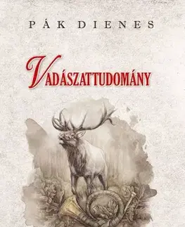 Poľovníctvo Vadászattudomány - Pák Dienes