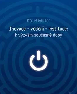 Odborná a náučná literatúra - ostatné Inovace - vědění - instituce - Karel Müller
