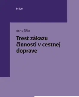 Trestné právo Trest zákazu činnosti v cestnej doprave - Boris Šiška