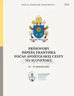 Kresťanstvo Príhovory pápeža Františka počas apoštolskej cesty na Slovensku - Jorge Mario Bergoglio,Pápež František