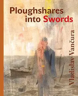 Svetová beletria Ploughshares into Swords - Vladislav Vančura