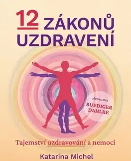 Alternatívna medicína - ostatné 12 zákonů uzdravení - Katarina Michel,Peter Michel,Jana Krejčíková