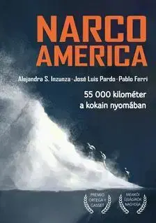 Odborná a náučná literatúra - ostatné Narcoamerica. 55 000 kilométer a kokain nyomában - Kolektív autorov