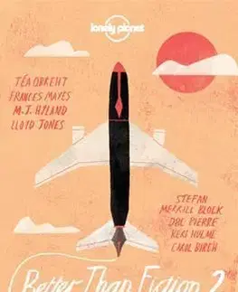 Cudzojazyčná literatúra Better Than Fiction 2 - True Travel Tales from Great Fiction Writers - Kolektív autorov