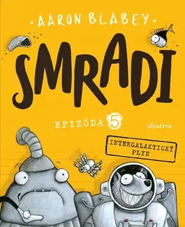 Dobrodružstvo, napätie, western Smradi 5: Intergalaktický plyn, 2. reevidované vydanie - Aaron Blabey,Kristína Balalová