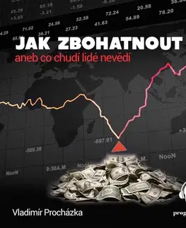 Ekonómia, manažment, marketing Progres Guru Jak zbohatnout aneb co chudí nevědí