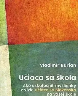Pedagogika, vzdelávanie, vyučovanie Učiaca sa škola - Vladimír Burjan