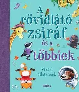 Rozprávky A rövidlátó zsiráf és a többiek - Nyolc kedves és vidám állatmese