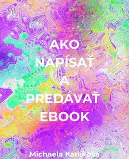 Motivačná literatúra - ostatné Ako napísať a predávať ebook - Michaela Karlíková