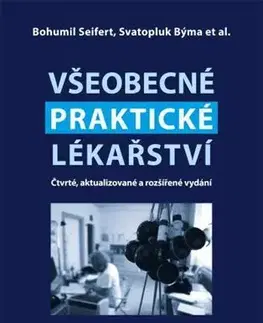 Medicína - ostatné Všeobecné praktické lékařství, 4., aktualizované a rozšířené vydání) - Bohumil Seifert,Svatopluk Býma