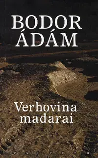 Beletria - ostatné Verhovina madarai - Ádám Bodor