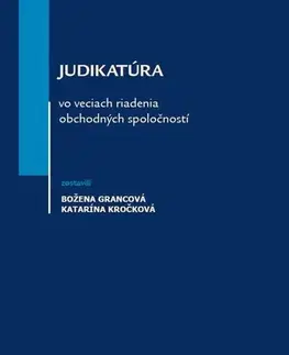 Obchodné právo Judikatúra vo veciach riadenia obchodných spoločností - Božena Grancová,Katarína Kročková