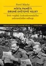 Druhá svetová vojna Místa paměti druhé světové války - Pavel Mücke