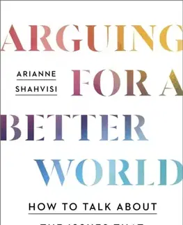 Filozofia Arguing for a Better World - Arianne Shahvisi