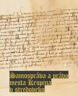 Stredovek Samospráva a právo mesta Krupina v stredoveku - Peter Chlepko