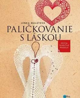 Pletenie, hačkovanie, vyšívanie, paličkovanie Paličkovanie s láskou - Lenka Malátová