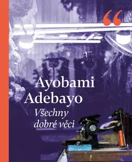 Beletria - ostatné Všechny dobré věci - Ayobami Adebayo