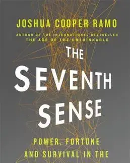 Cudzojazyčná literatúra The Seventh Sense -Power, Fortune, and Survival in the Age of Networks - Joshua Cooper Ramo