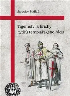 Svetové dejiny, dejiny štátov Tajemství a hříchy rytířů templářského řádu, 2. vydání - Jaroslav Šedivý
