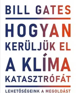 Ekológia, meteorológia, klimatológia Hogyan kerüljük el a klímakatasztrófát? - Bill Gates