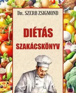 Zdravá výživa, diéty, chudnutie Diétás szakácskönyv - Zsigmond Szerb