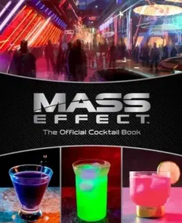 Pivo, whiskey, nápoje, kokteily Mass Effect: The Official Cocktail Book - Cassandra Reeder,Jim Festante