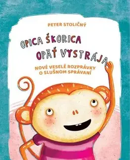 Rozprávky Opica Škorica opäť vystrája - Peter Stoličný,Sabína Liptáková
