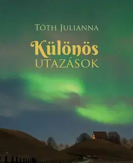 Svetová beletria Különös utazások - Tóth Julianna