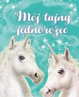Pre dievčatá Môj tajný jednorožec 6: Zvláštny priateľ - Linda Chapmanová,Andrew Farley,Lucia Boszorádová