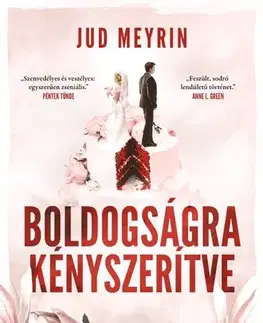 Romantická beletria Boldogságra kényszerítve – Újrakiadás - Jud Meyrin