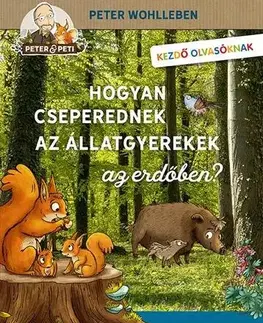 Príroda Hogyan cseperednek az állatgyerekek az erdőben? - Peter Wohlleben