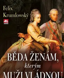 Historické romány Běda ženám, kterým muži vládnou - Felix Krumlovský