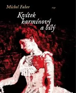Historické romány Kvítek karmínový a bílý - Michel Faber