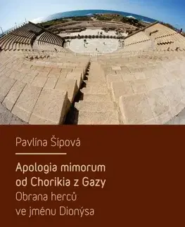 História Apologia mimorum od Chorikia z Gazy. Obrana herců ve jménu Dionýsa. - Pavlína Šípová