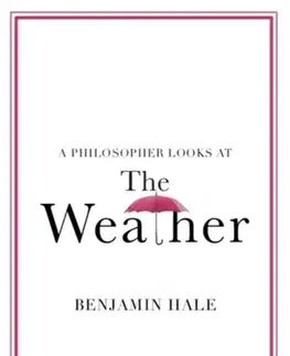 Filozofia A Philosopher Looks at the Weather - Benjamin Hale