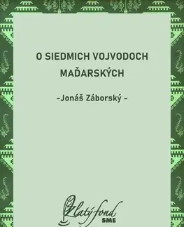 Romantická beletria O siedmich vojvodoch maďarských - Jonáš Záborský