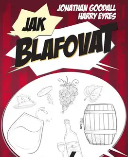 Víno Jak blafovat o víně - Harry Eyres,Jonathan Goodall