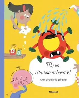 Pre deti a mládež - ostatné My sa vírusov nebojíme - Štěpánka,Nguyenová Ľuba Anhová,Alexandra Májová