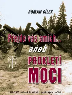 Biografie - ostatné Přejde vás smích aneb Prokletí moci - Roman Cílek