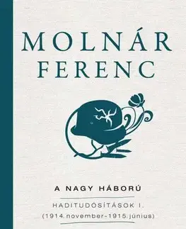 Skutočné príbehy A Nagy Háború - Ferenc Molnár