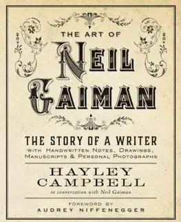 Cudzojazyčná literatúra Art of Neil Gaiman - The Story of a Writer with Handwritten Notes, Drawings, Manuscripts, and Personal Photographs - Hayley Campbell
