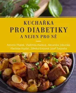 Kuchárky - ostatné Kuchařka pro diabetiky a nejen pro ně, 3. vydání - Kolektív autorov