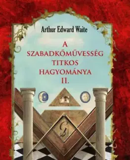 Mágia a okultizmus A szabadkőművesség titkos hagyománya II - Waite Arthur Edward