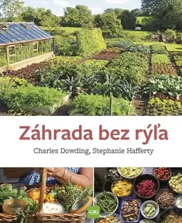Úžitková záhrada Záhrada bez rýľa - Charles Dowding,Stephanie Hafferty,Ivana Mezeyová