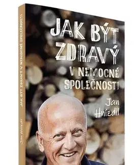 Eseje, úvahy, štúdie Jak být zdravý v nemocné společnosti - Jan Hnízdil