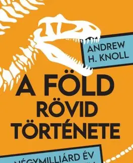Geografia, geológia, mineralógia A Föld rövid története - Andrew H. Knoll
