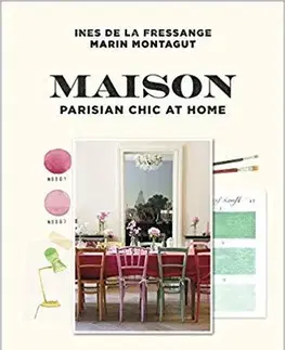 Dizajn, úžitkové umenie, móda Maison Parisian Chic at Home - Kolektív autorov
