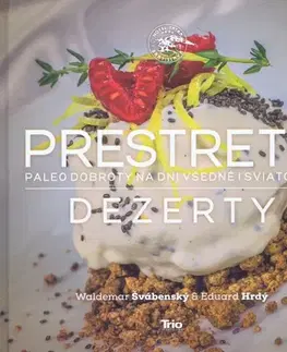 Sladká kuchyňa Prestreté - Dezerty - Waldemar Švábenský,Eduard Hrdý