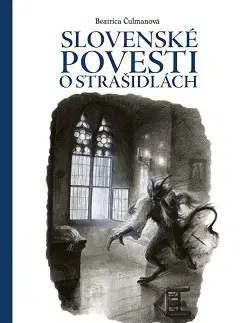 Bájky a povesti Slovenské povesti o strašidlách - Beatrica Čulmanová