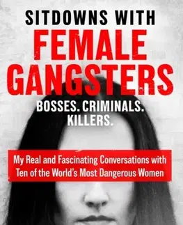 Detektívky, trilery, horory Sitdowns with Female Gangsters - Shaun Attwood